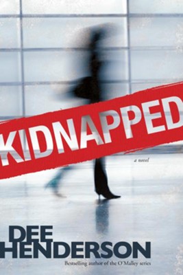 Kidnapped (Repackaged/True Courage)  -     By: Dee Henderson
