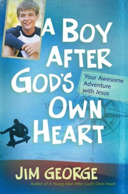 Boy After God's Own Heart, A: Your Awesome Adventure with Jesus - eBook  -     By: Jim George
