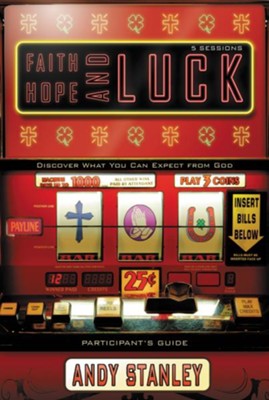 Faith, Hope, and Luck: Discover What You Can Expect from God--Participant's Guide  -     By: Andy Stanley
