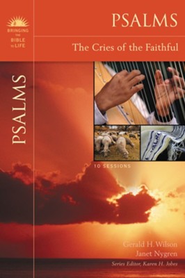 Psalms: The Cries of the Faithful  -     By: Gerald Wilson, Janet Nygren, Karen H. Jobes

