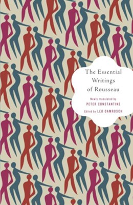 The Essential Writings of Rousseau - eBook  -     Edited By: Leo Damrosch
    By: Jean-Jacques Rousseau, Peter Constantine

