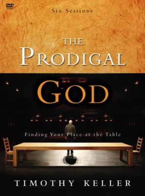 The Prodigal God DVD Finding Your Place At the Table  -     By: Timothy Keller
