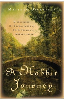 Hobbit Journey, A: Discovering the Enchantment of J. R. R. Tolkien's Middle-earth - eBook  -     By: Matthew Dickerson
