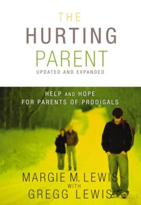 The Hurting Parent: Help for Parents of Prodigal Sons and Daughters - eBook  -     By: Margie Lewis, Gregg Lewis
