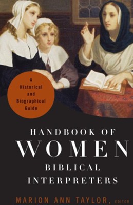 Handbook of Women Biblical Interpreters: A Historical and Biographical Guide - eBook  -     By: Marion Ann Taylor
