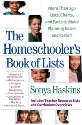 Homeschooler's Book of Lists, The: More than 250 Lists, Charts, and Facts to Make Planning Easier and Faster - eBook  -     By: Sonya Haskins
