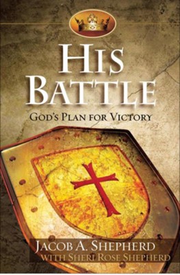 His Battle: God's Plan for Victory - eBook  -     By: Jacob A. Shepherd, Sheri Rose Shepherd
