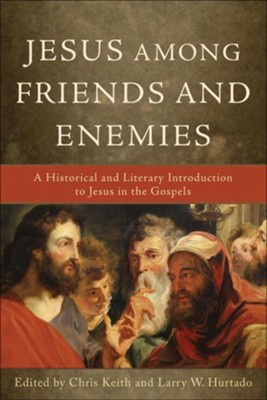 Jesus among Friends and Enemies: A Historical and Literary Introduction to Jesus in the Gospels - eBook  -     Edited By: Chris Keith, Larry W. Furtado
    By: Edited by Chris Keith & Larry W. Hurtado
