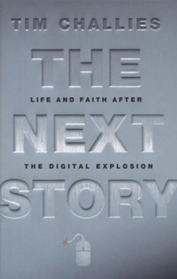 The Next Story: Life and Faith After the Digital   -     By: Tim Challies
