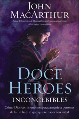 Doce H&eacute;roes Inconcebibles, eLibro  (Twelve Unlikely Heroes, eBook)  -     By: John MacArthur
