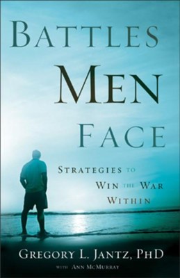 Battles Men Face: Strategies to Win the War Within - eBook  -     By: Gregory L. Jantz, Ann McMurray
