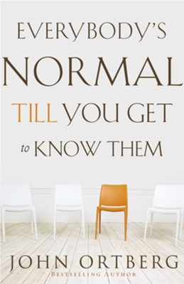 Everybody's Normal Till You Get to Know Them - eBook  -     By: John Ortberg
