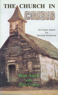 Church in Crisis, The: An Urgent Appeal for Spiritual Awakening - eBook  -     By: Ron Auch
