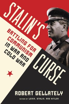 Stalin's Curse: Battling for Communism in War and Cold War - eBook  -     By: Robert Gellately
