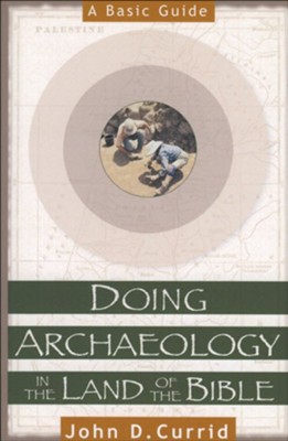 Doing Archaeology in the Land of the Bible: A Basic Guide - eBook  -     By: John D. Currid
