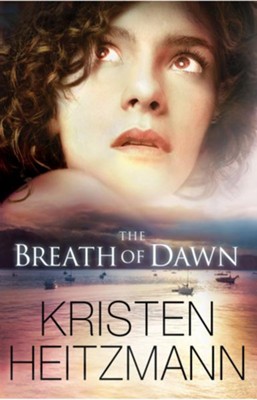 Breath of Dawn, The - eBook  -     By: Kristen Heitzmann
