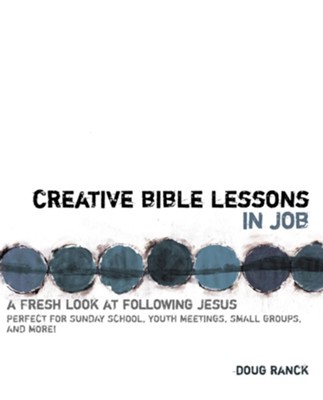 Creative Bible Lessons in Job: A Fresh Look at Following Jesus - eBook  -     By: Doug Ranck
