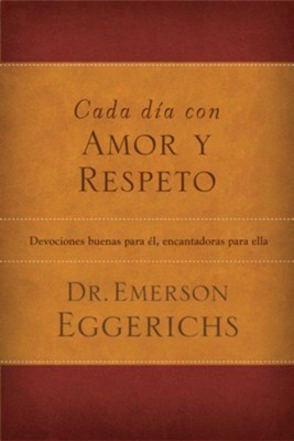 Cada dia con amor y respeto: Devociones buenas para el, encantadoras para ella - eBook  -     By: Dr. Emerson Eggerichs
