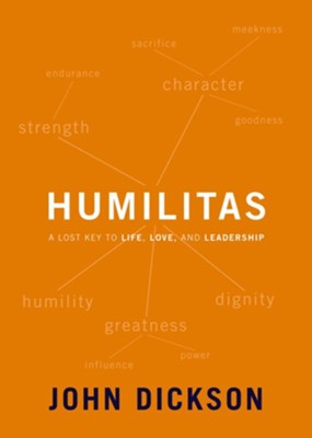 Humilitas: A Lost Key to Life, Love, and Leadership - eBook  -     By: John Dickson
