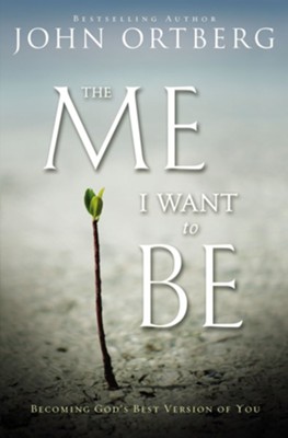 The Me I Want to Be - eBook  -     By: John Ortberg
