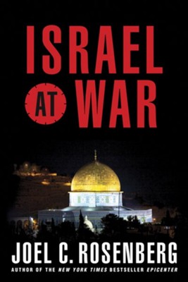 Israel at War: Inside the Nuclear Showdown with Iran - eBook  -     By: Joel C. Rosenberg
