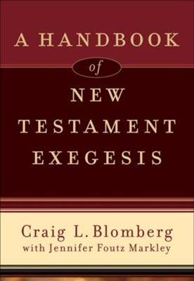Handbook of New Testament Exegesis, A - eBook  -     By: Craig L. Blomberg, Jennifer Foutz Markley
