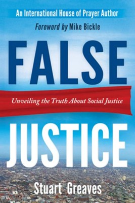 False Justice: Unveiling the Truth About Social Justice - eBook  -     By: Stuart Greaves
