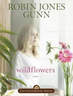 Wildflowers: Book 8 in the Glenbrooke Series - eBook  -     By: Robin Jones Gunn
