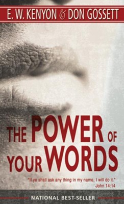The Power of Your Words - eBook  -     By: Don Gossett, E.W. Kenyon
