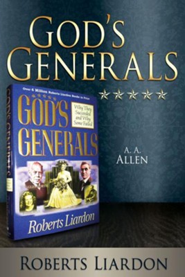 God's Generals: A. A. Allen - eBook  -     By: Roberts Liardon
