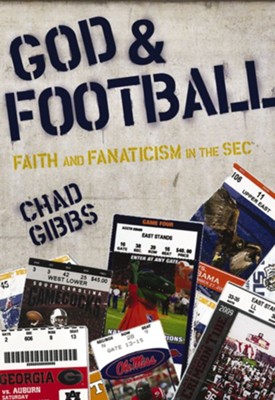 God and Football: Faith and Fanaticism in the Southeastern Conference - eBook  -     By: Chad Gibbs
