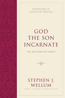 God the Son Incarnate: The Doctrine of Christ  -     By: Stephen J. Wellum, John S. Feinberg
