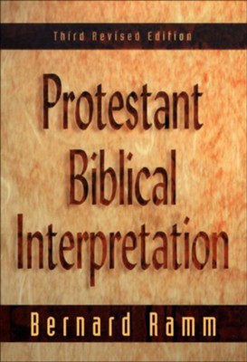 Protestant Biblical Interpretation: A Textbook of Hermeneutics - eBook  -     By: Bernard Ramm
