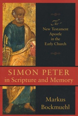 Simon Peter in Scripture and Memory: The New Testament Apostle in the Early Church - eBook  -     By: Markus Bockmuehl
