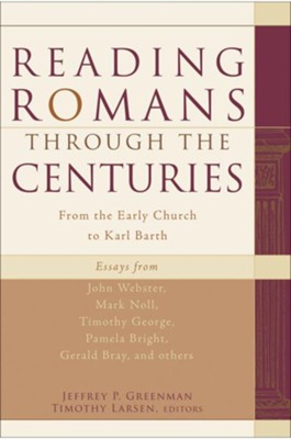 Reading Romans through the Centuries: From the Early Church to Karl Barth - eBook  -     By: Jeffrey P. Greenman, Timothy Larsen
