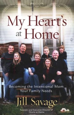 My Heart's at Home: Becoming the Intentional Mom Your Family Needs - eBook  -     By: Jill Savage
