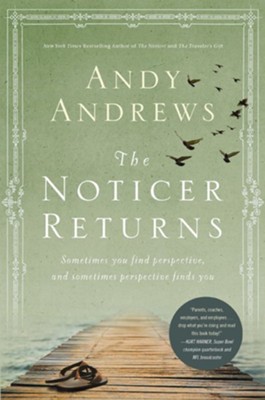 The Noticer Returns: Sometimes You Find Perspective and Sometimes Perspective Finds You - eBook  -     By: Andy Andrews
