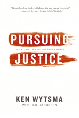 Pursuing Justice: The Call to Live and Die for Bigger Things - eBook  -     By: Ken Wytsma

