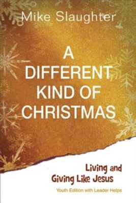 A Different Kind of Christmas - Youth Study: Living and Giving Like Jesus - eBook  -     By: Mike Slaughter
