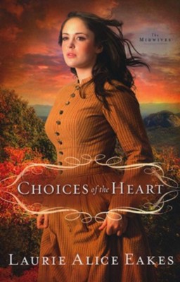 Choices of the Heart,The Midwives Series #3 -eBook      -     By: Laurie Alice Eakes
