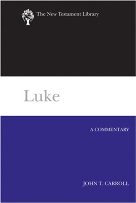 Luke: A Commentary [NTL]   -     By: John T. Carroll
