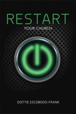 ReStart Your Church - eBook  -     By: Dottie Escobedo-Frank
