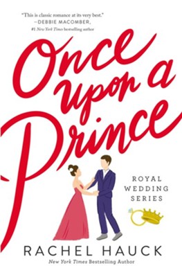 Once Upon a Prince, Royal Wedding Series #1 -eBook   -     By: Rachel Hauck
