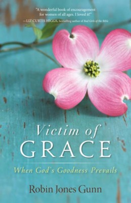 Victim of Grace: When God's Goodness Prevails - eBook  -     By: Robin Jones Gunn
