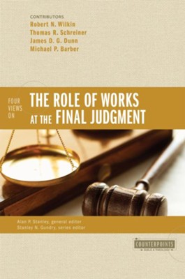 Four Views on the Role of Works at the Final Judgment - eBook  -     By: Robert N. Wilkin, Thomas R. Schreiner, James D.G. Dunn, Michael P. Barber
