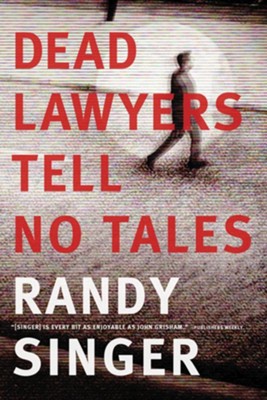 Dead Lawyers Tell No Tales - eBook  -     By: Randy Singer
