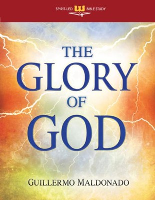 The Glory of God (Spirit-Led Bible Study) - eBook  -     By: Guillermo Maldonado
