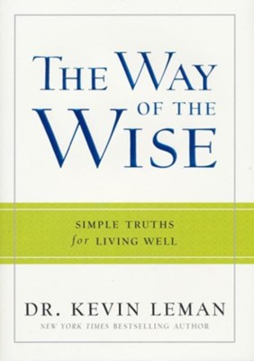 Way of the Wise, The: Simple Truths for Living Well - eBook  -     By: Dr. Kevin Leman
