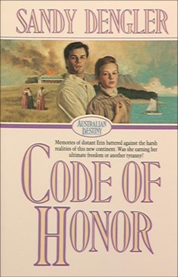 Code of Honor (Australian Destiny Book #1) - eBook  -     By: Sandy Dengler
