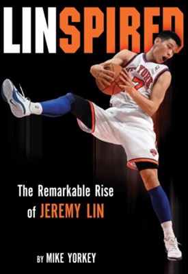 Linspired: Jeremy Lin's Extraordinary Story of Faith and Resilience - eBook  -     By: Mike Yorkey
